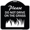 Signmission Please Do Not Drive on the Grass Heavy-Gauge Aluminum Architectural Sign, 18" x 18", BW-1818-23294 A-DES-BW-1818-23294 - alternate 1